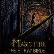 Review: The Stray Birds - Magic Fire